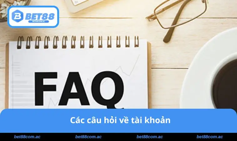 Các câu hỏi về tài khoản