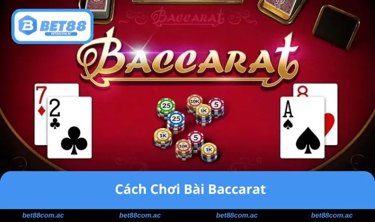 Cách Chơi Bài Baccarat