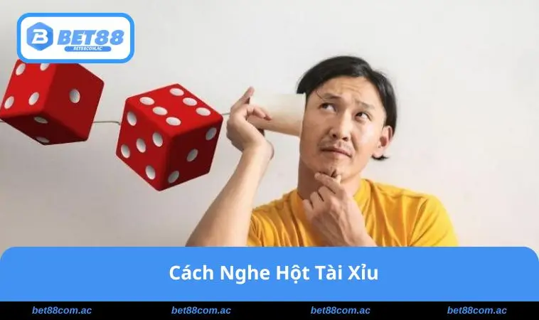 Cách Nghe Hột Tài Xỉu