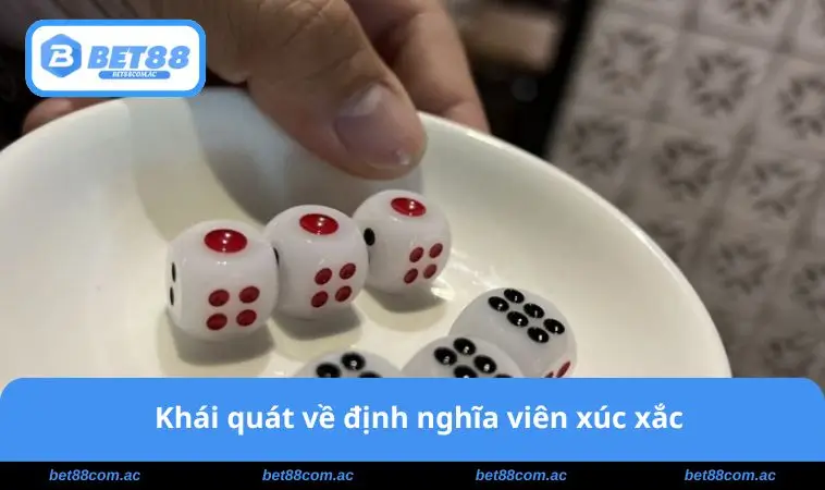 Khái quát về định nghĩa viên xúc xắc