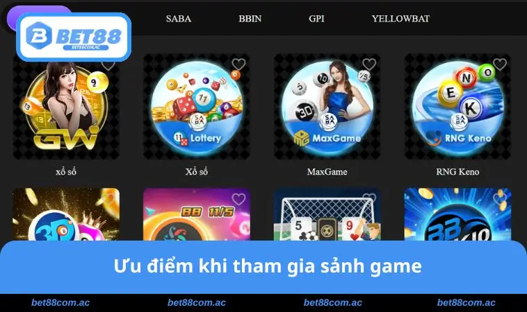 Ưu điểm khi tham gia sảnh game